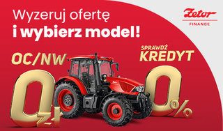 Wyzeruj ofertę i sięgnij po finansowanie na nowy ciągnik marki ZETOR objęty promocją 0%